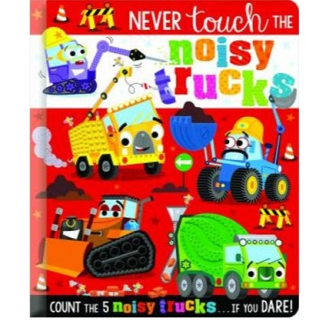 Never touch the Noisy Trucks
