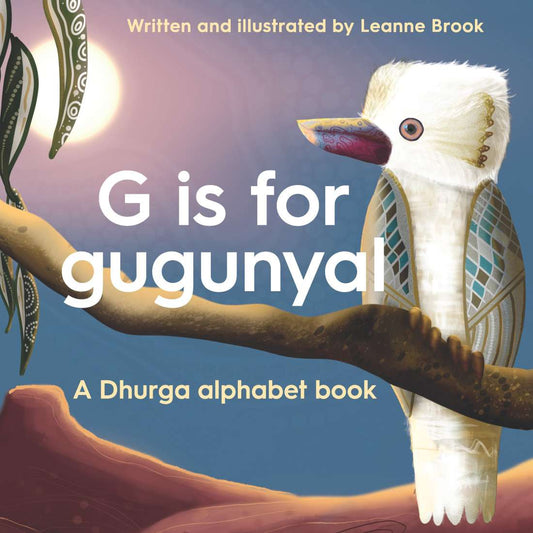 G is for Gugunyal: A Dhurga Alphabet  Book