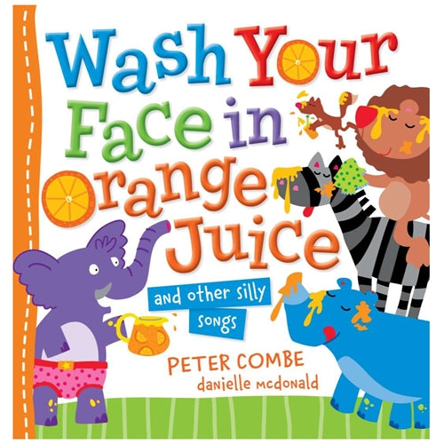 Wash Your Face In Orange Juice and other Silly Songs - Peter Combe