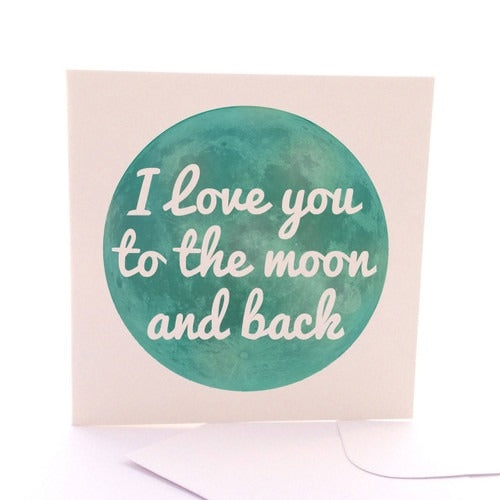 I Love You To The Moon and Back Greeting Card