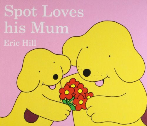 Spot Loves His Mum